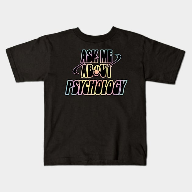 Ask Me About Psychology Kids T-Shirt by orlumbustheseller